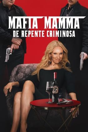 Mafia Mamma: De Repente Criminosa